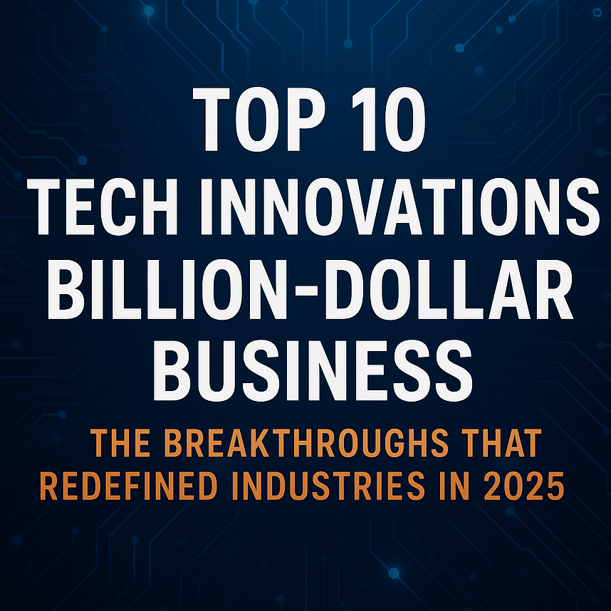 top 10 tech innovations billion dollar business